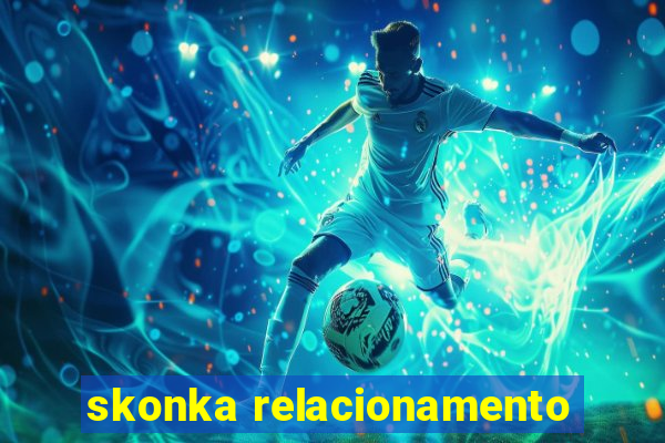 skonka relacionamento